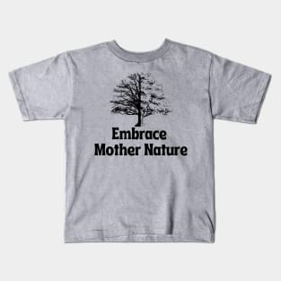 Embrace Mother Nature Kids T-Shirt